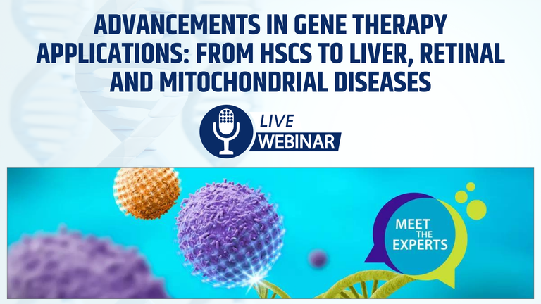 Advancements in Gene Therapy Applications: From HSCs to Liver, Retinal and Mitochondrial Diseases Advancements in Gene Therapy Applications: From HSCs to Liver, Retinal and Mitochondrial Diseases