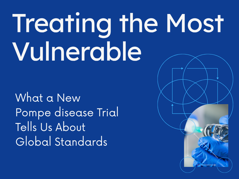 Treating the Most Vulnerable: What a New Pompe disease Trial Tells Us About Global Standards