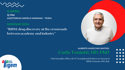 Carlo Toniatti, MD, PhD - "IRBM:  drug discovery at the crossroads between academy and industry"
