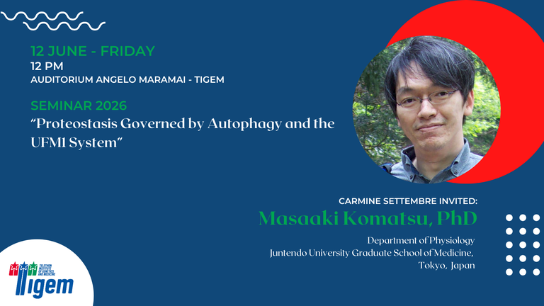 PLEASE NOTE THE UNUSUAL DAY.                 Masaaki Komatsu, PhD - "Proteostasis Governed by Autophagy and the UFM1 System"